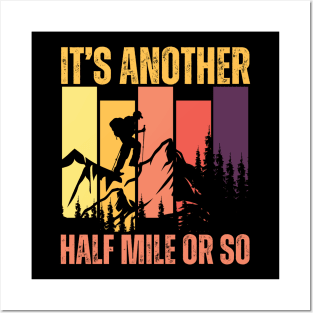 It's Another Half Mile Or So Funny Hiking Posters and Art